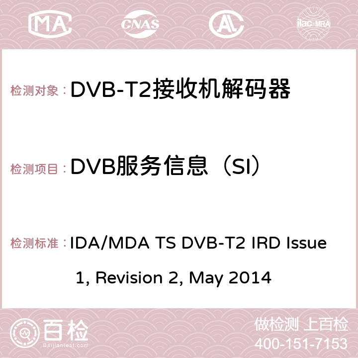 DVB服务信息（SI） 用于第二代数字地面电视广播系统的集成接收机解码器（IRD） IDA/MDA TS DVB-T2 IRD Issue 1, Revision 2, May 2014 6.1