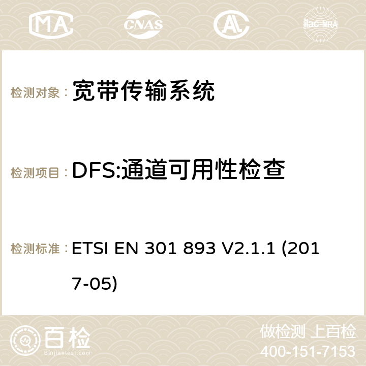 DFS:通道可用性检查 ETSI EN 301 893 5GHz RLAN; 涵盖指令2014/53/EU第3.2条基本要求的谐调标准  V2.1.1 (2017-05) CL 4.2.6.2.2