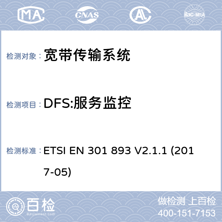 DFS:服务监控 ETSI EN 301 893 5GHz RLAN; 涵盖指令2014/53/EU第3.2条基本要求的谐调标准  V2.1.1 (2017-05) CL 4.2.6.2.4