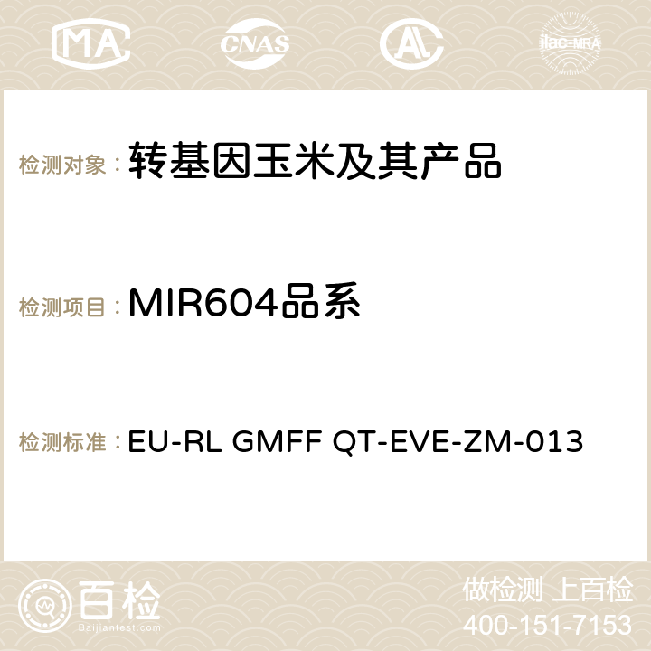 MIR604品系 EU-RL GMFF QT-EVE-ZM-013 转基因玉米MIR604实时定量荧光PCR检测方法 