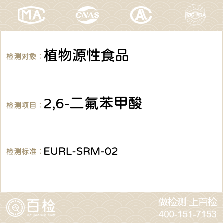 2,6-二氟苯甲酸 EN 15662 使用QuEChERS（EN15662）和酸化的QuEChERS方法分析酸性农药 EURL-SRM-02