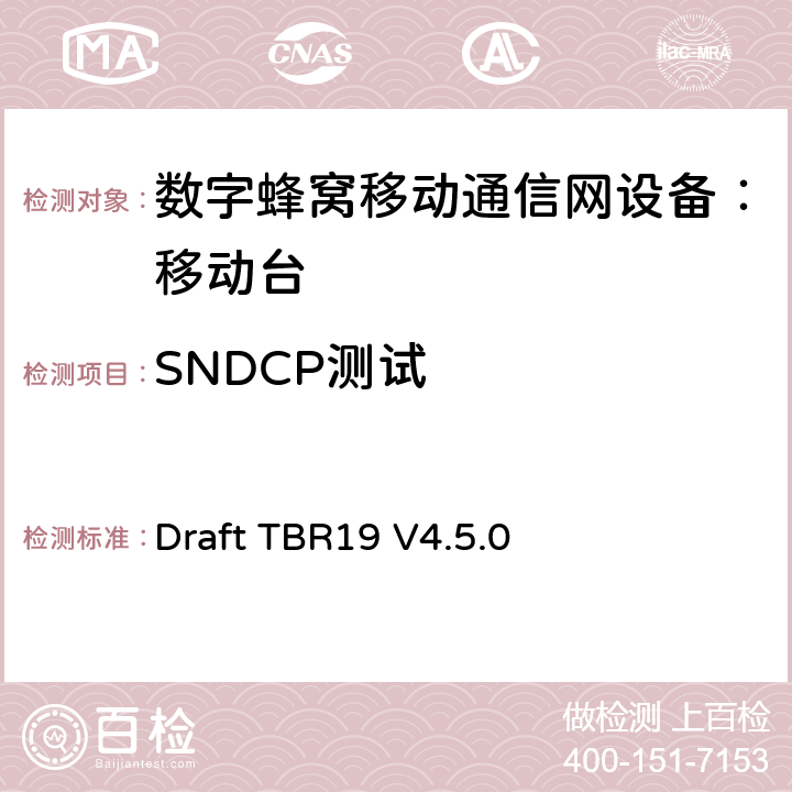 SNDCP测试 欧洲数字蜂窝通信系统GSM基本技术要求之19 Draft TBR19 V4.5.0 Draft TBR19 V4.5.0