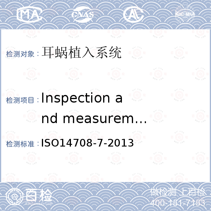 Inspection and measurement ISO14708-7-2013 植入手术——有源植入式医疗器械-第7部分:人工耳蜗系统特殊要求