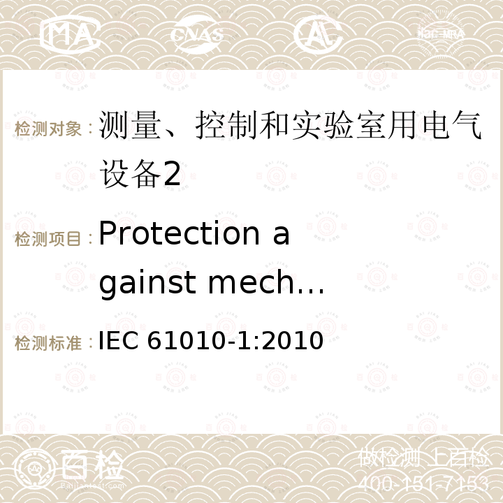 Protection against mechanical HAZARDS Protection against mechanical HAZARDS IEC 61010-1:2010